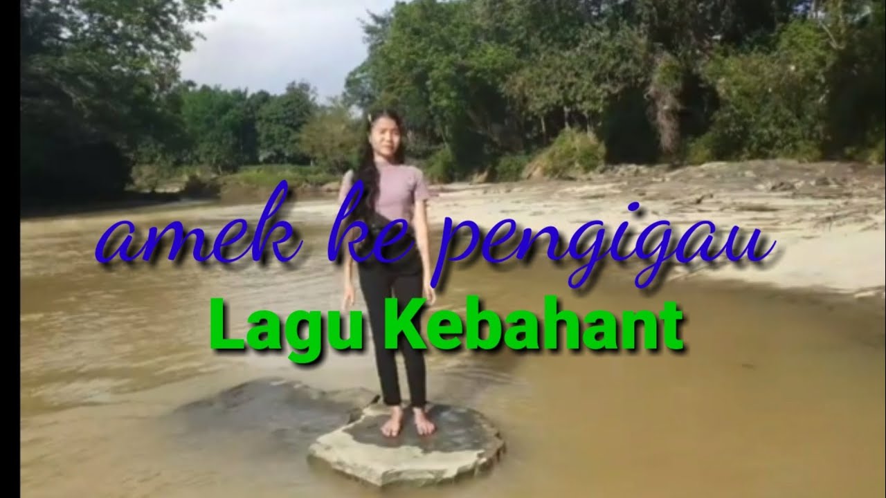 Amek ke pengigau-lagu dayak kebahant