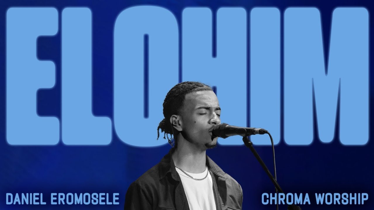 Elohim + What A Beautiful Name (Live) - Chroma Worship | Ft. Daniel Eromosele