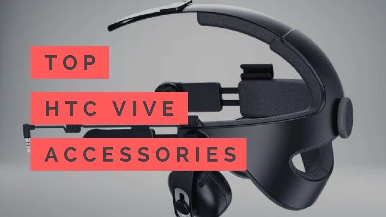 HTC Vive accessories add ons and devices to get the most out of your VR headset