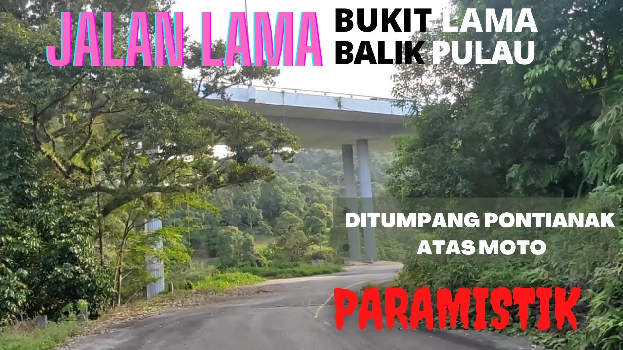 Sebatang jalan lama yang ditinggalkan | Jalan Bukit Lama Balik Pulau | Paramistik ep16