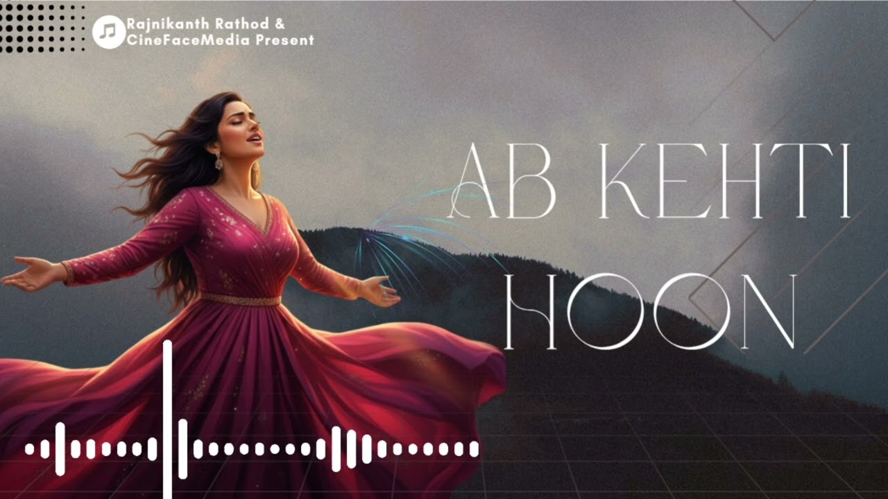 Ab Kehti Hoon [ Official Song ] - Rajnikanth Rathod | CineFaceMedia 