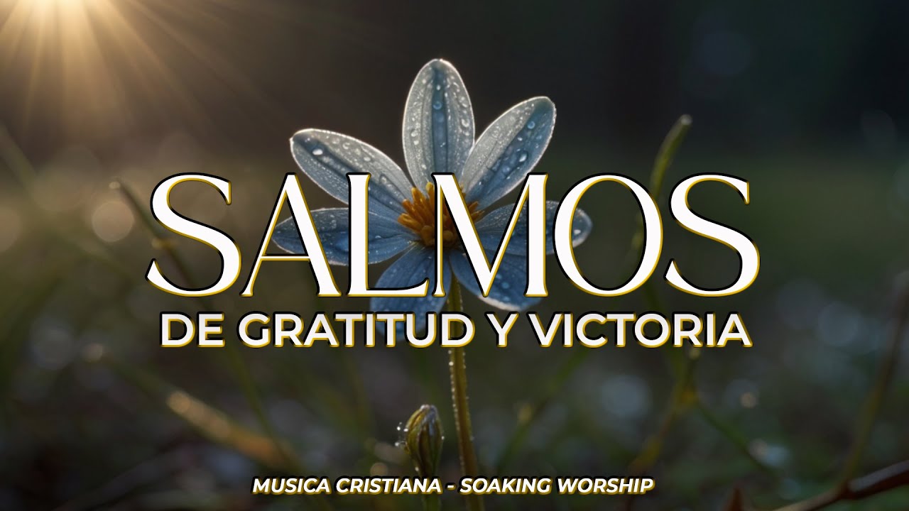 SALMOS CANTADOS del Rey David 👑 | GRATITUD y VICTORIA 🙏🕊️ | Música Cristiana | Oración de la MAÑANA