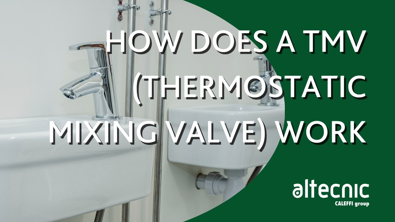 How Does a Thermostatic Mixing Valve (TMV) Work?
