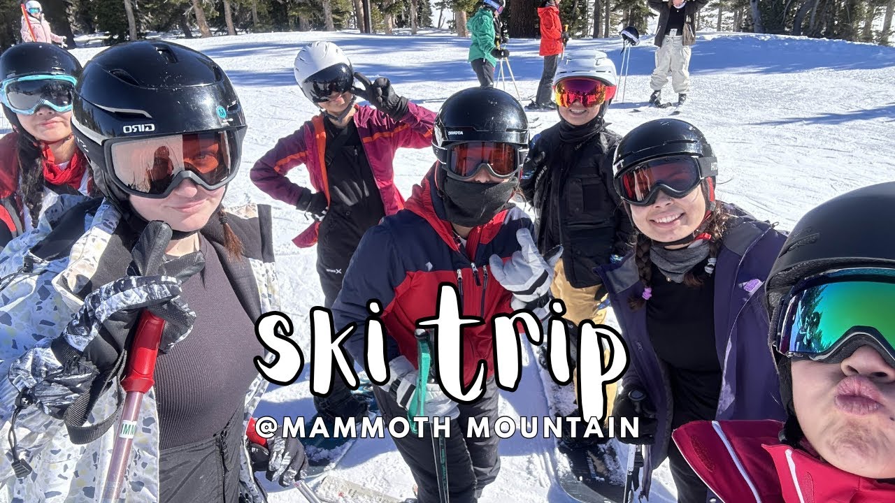 ski trip vlog @ mammoth mountain