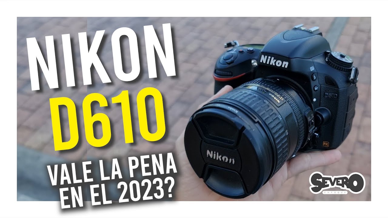 NIKON D610 - ¿ VALE LA PENA EN EL 2024 ?