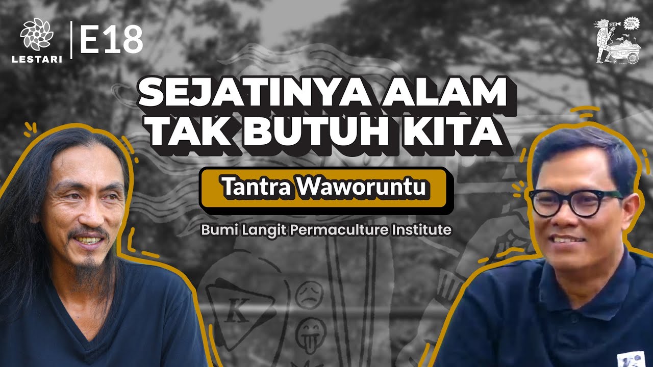 Tantra Waworuntu, Bumi Langit, dan Permakultur untuk Memahami Alam | BEGINU #172