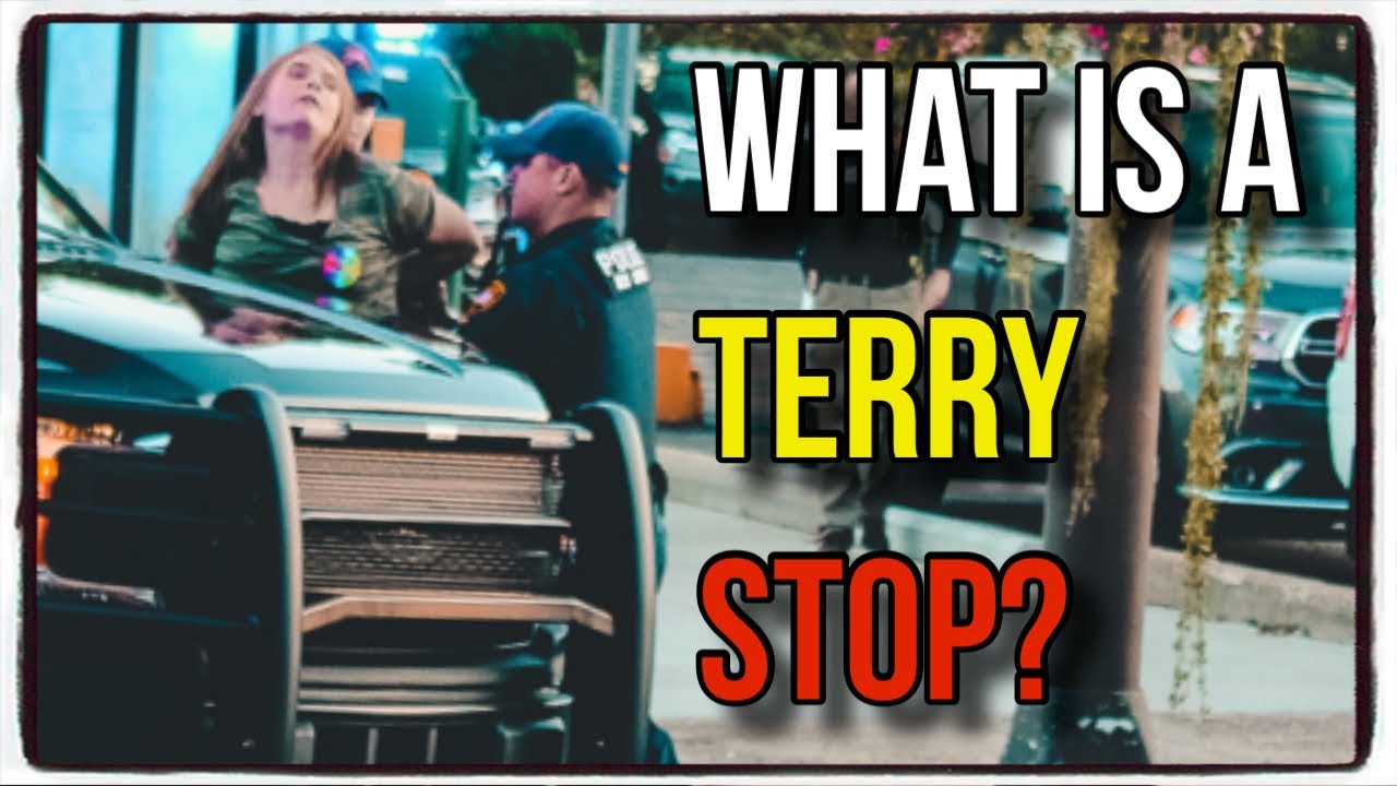 What Is A Terry Stop - Forth Amendment - Terry Stop Explained