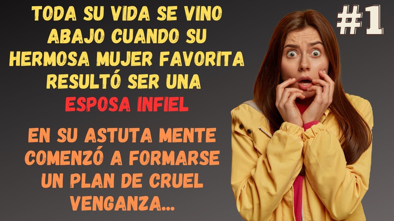 La Mejor Venganza Científica Contra Una Esposa Infiel | Parte 1