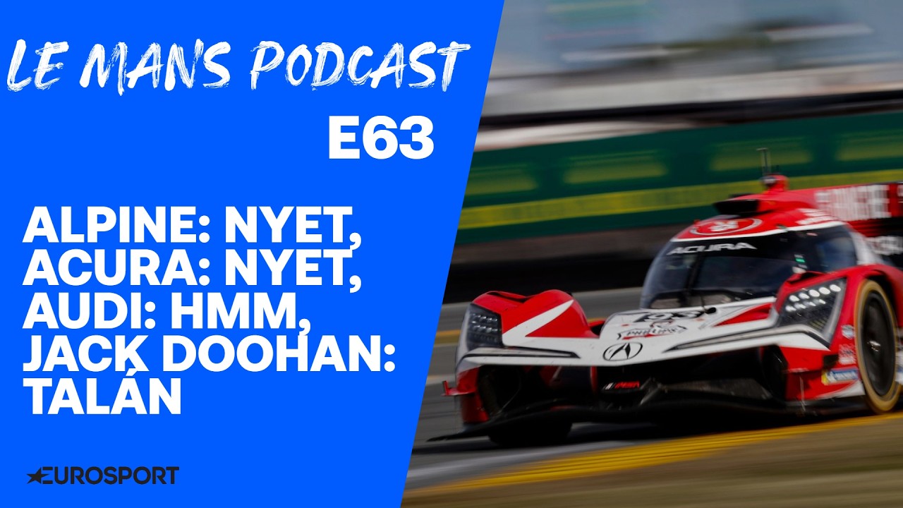 Le Mans Podcast // E63 – Alpine: nyet, Acura: nyet, Audi: hmm, Jack Doohan: talán