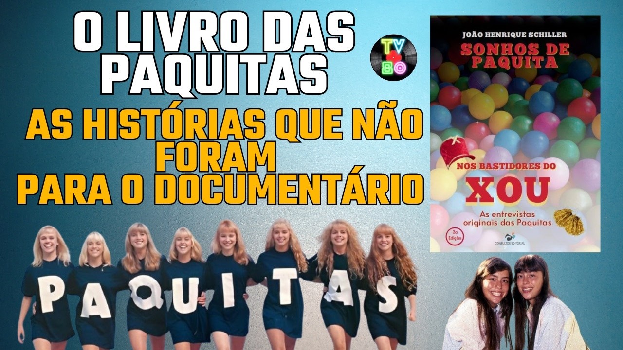 Histórias Ocultas: O Livro Que Causou a Saída das Paquitas – O Que O Documentário Não Contou - TV80