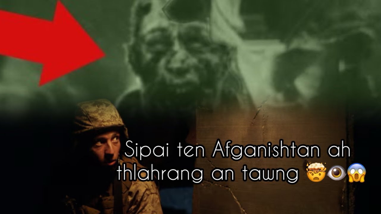 Sipai te thlahrang tawn | Afganistan ram ngaw ah 😱🤯👁️