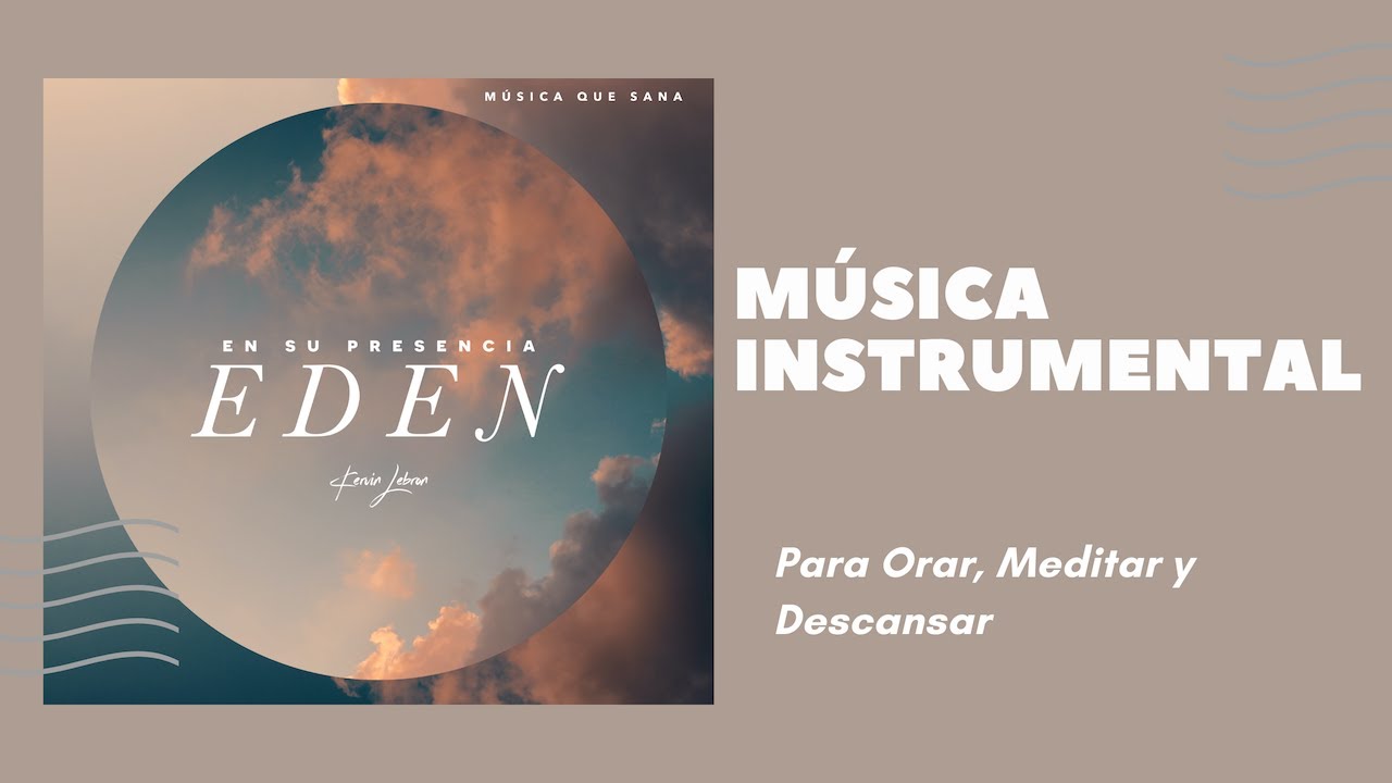 Edén - Música Instrumental para Orar, Meditar y Descansar 