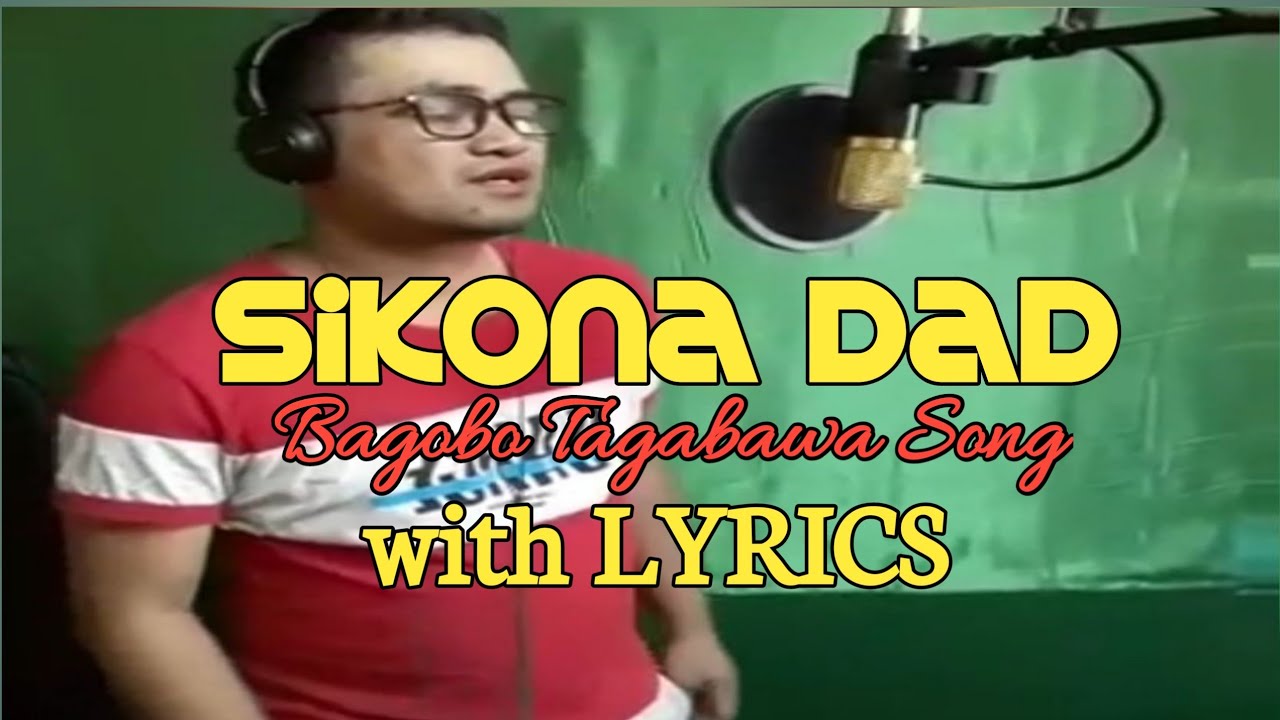 Sikona Dad - Bagobo Tagabawa Song with Lyrics