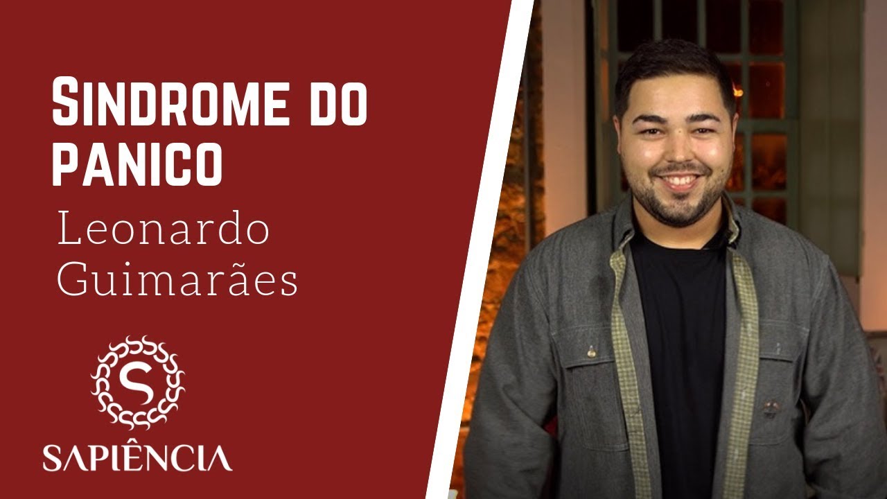 Sintomas e tratamento da S&iacute;ndrome do P&acirc;nico | Leonardo Guimar&atilde;es