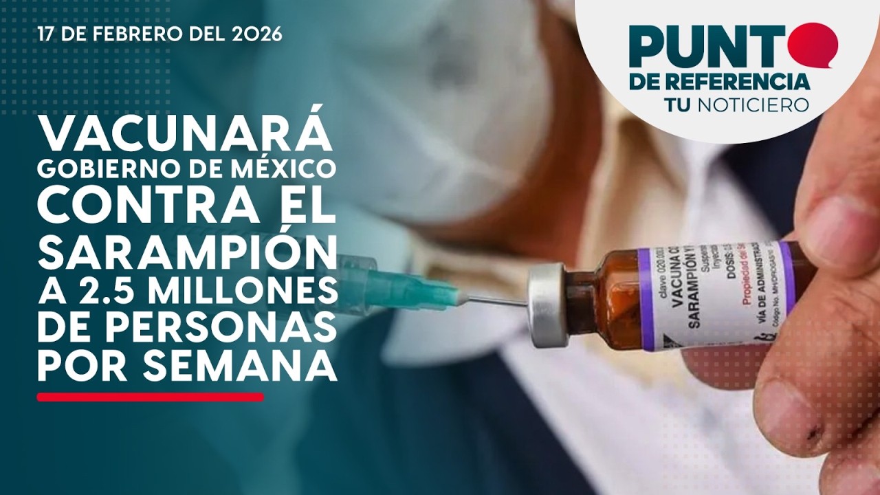 Vacunará Gobierno de México contra el sarampión a 2.5 millones de personas por semana