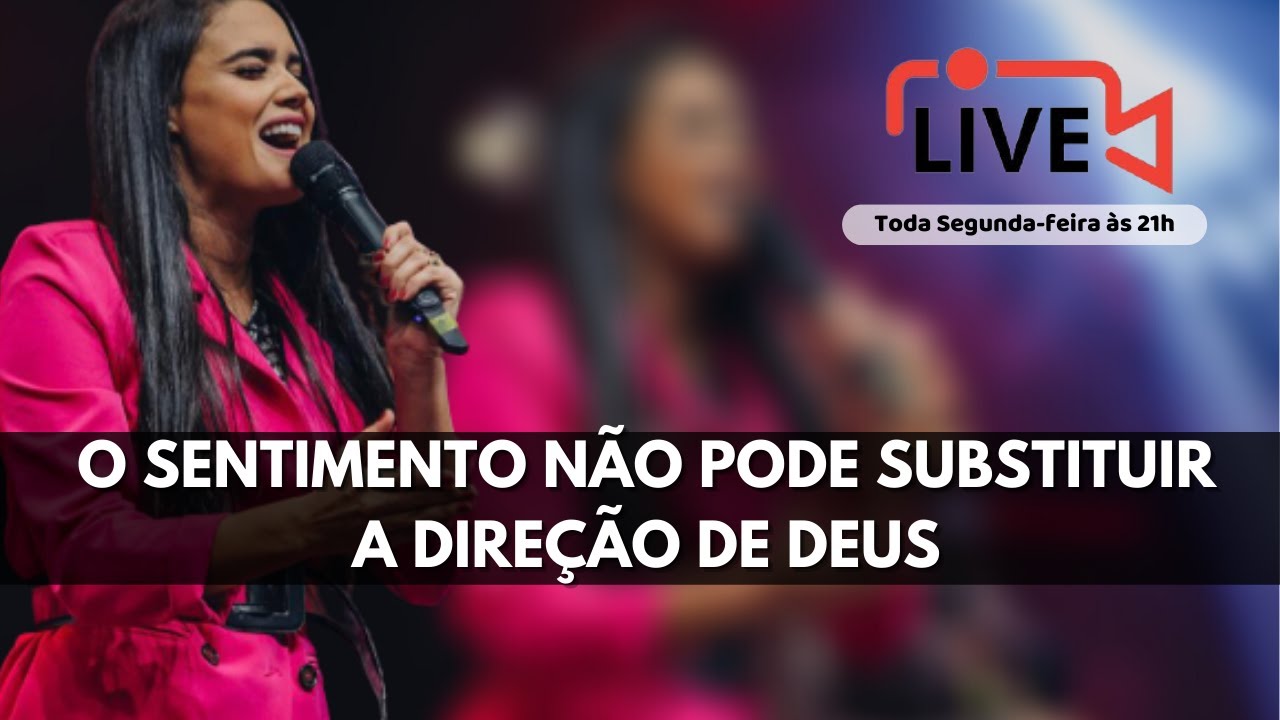 #LIVE - O Sentimento Não Pode Substituir a Direção de Deus - Jennyfer Costa
