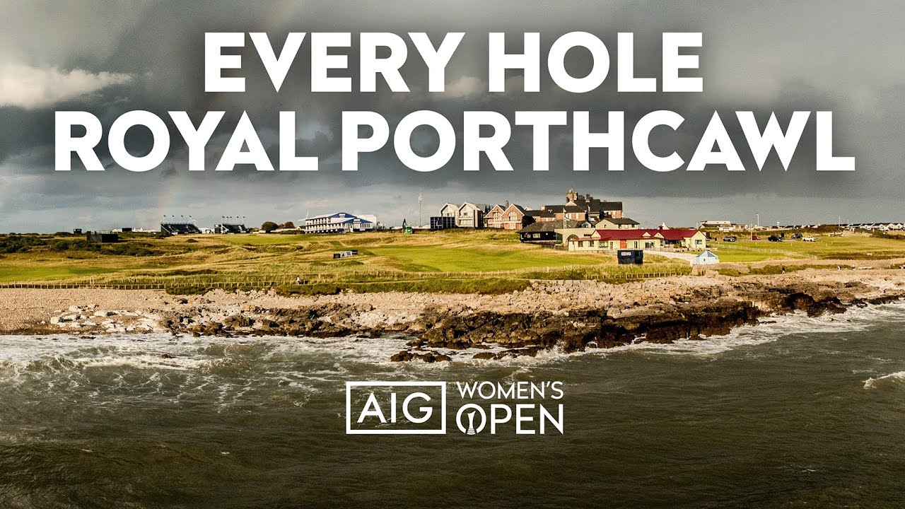 Every Hole at STUNNING ROYAL PORTHCAWL | The AIG Women's Open 2025