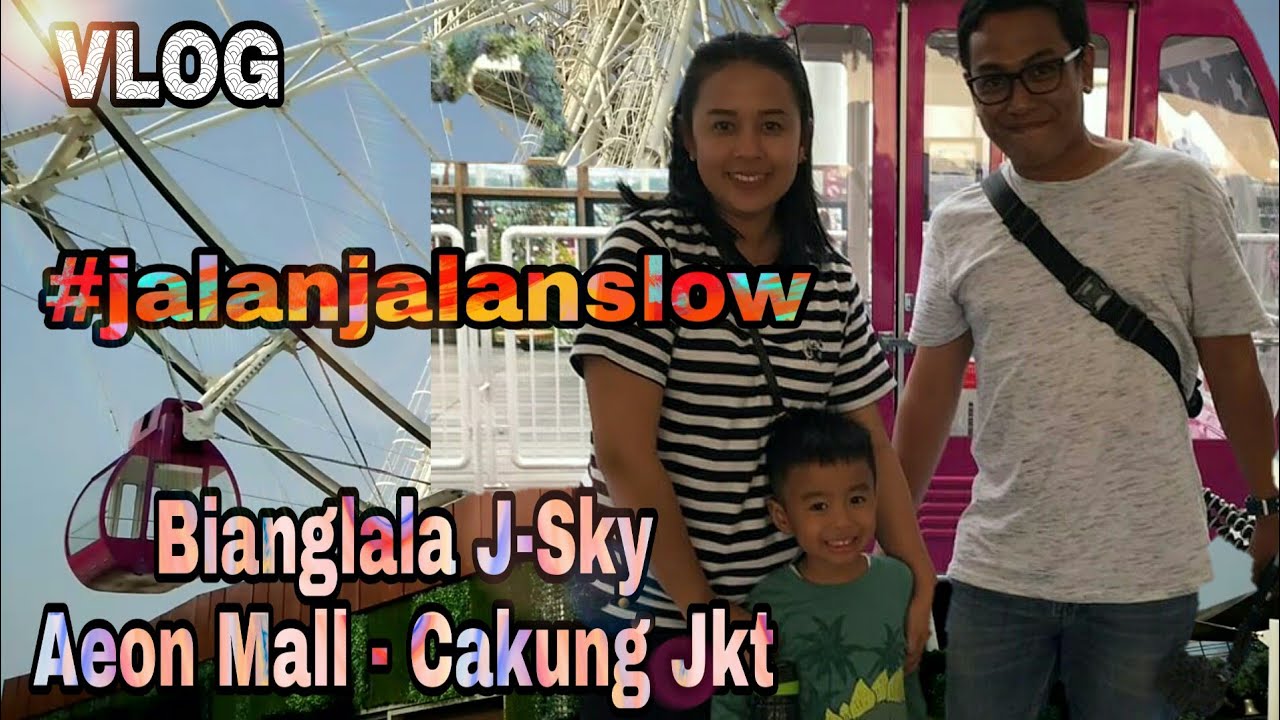 Bianglala J-Sky Aeon Mall Cakung Jakarta - #JalanJalanSlow