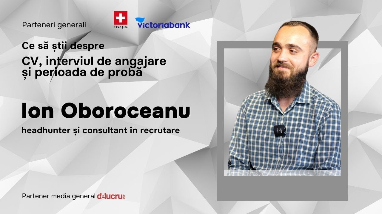 Ce să știi despre CV, interviul de angajare și perioada de probă. Interviu cu Ion Oboroceanu