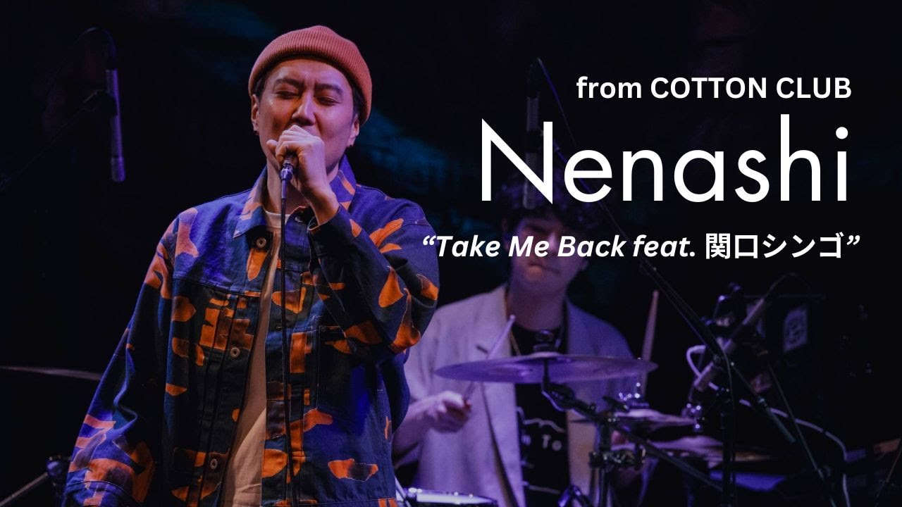 【LIVE】Nenashi「Take Me Back feat. 関口シンゴ」COTTON CLUB Live 2024