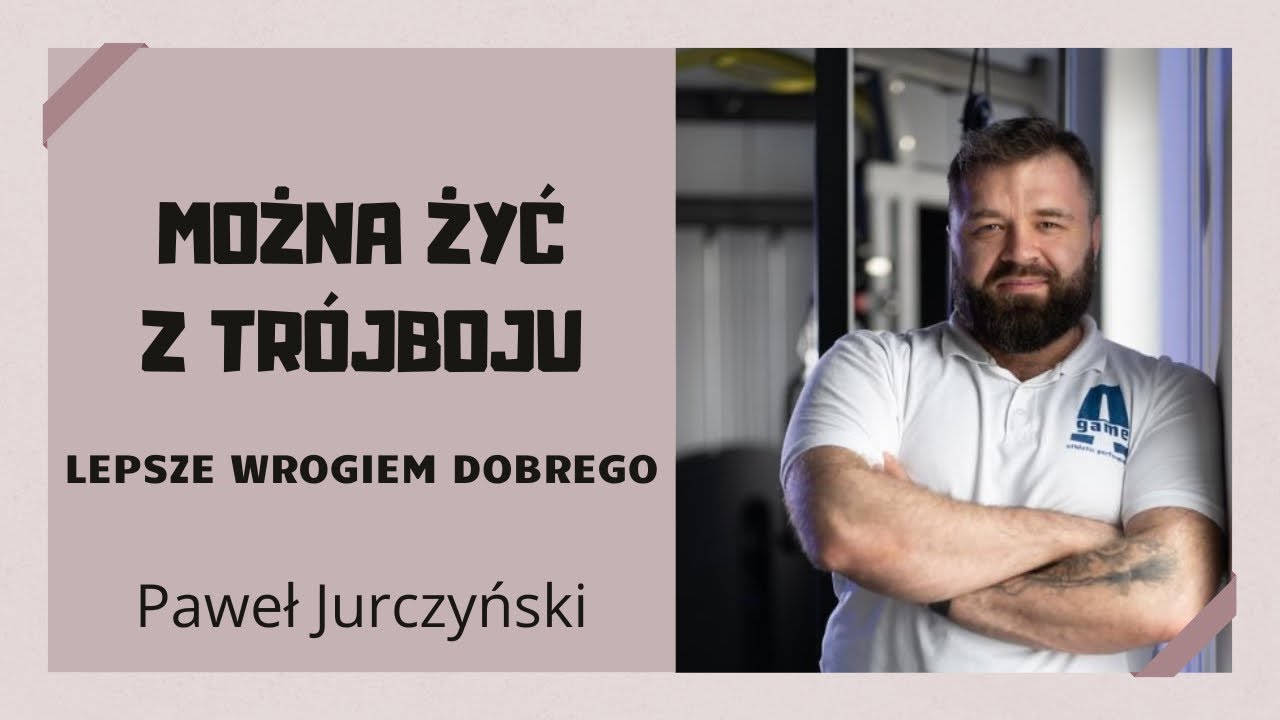 Paweł Jurczyński - wzrost popularności trójboju, wpływ WK, jak poprawić słaby bój