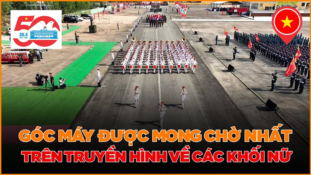 GÓC MÁY ĐẸP LUNG LINH VỀ CÁC KHỐI NỮ SẼ CÓ TRÊN TRUYỀN HÌNH VÀO NGÀY 30/4