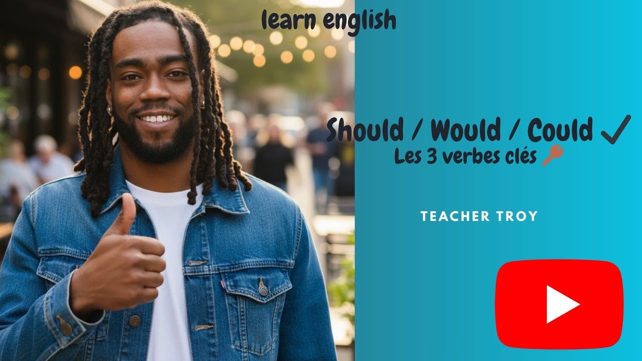 Should • Would • Could — Comprendre enfin les différences !