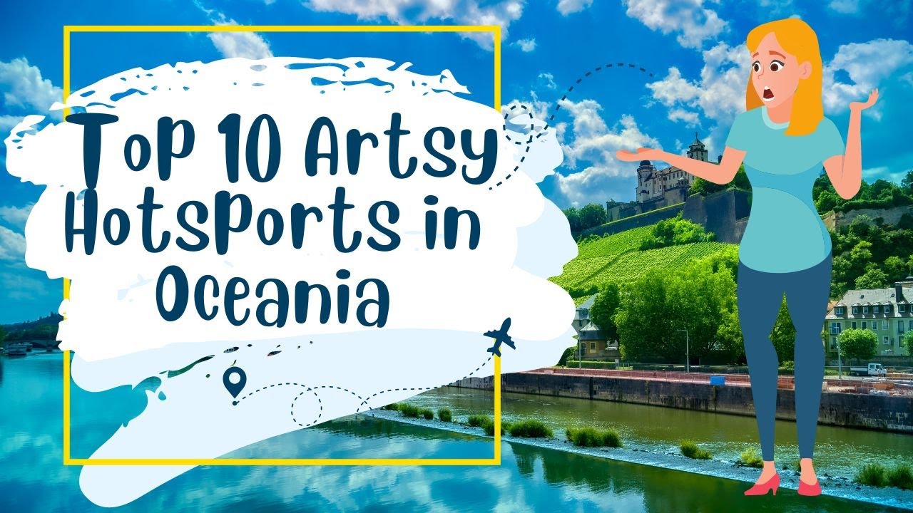 Unveiling Oceania's Hidden Treasures: Top 10 Artsy Hotspots for Culture Lovers
