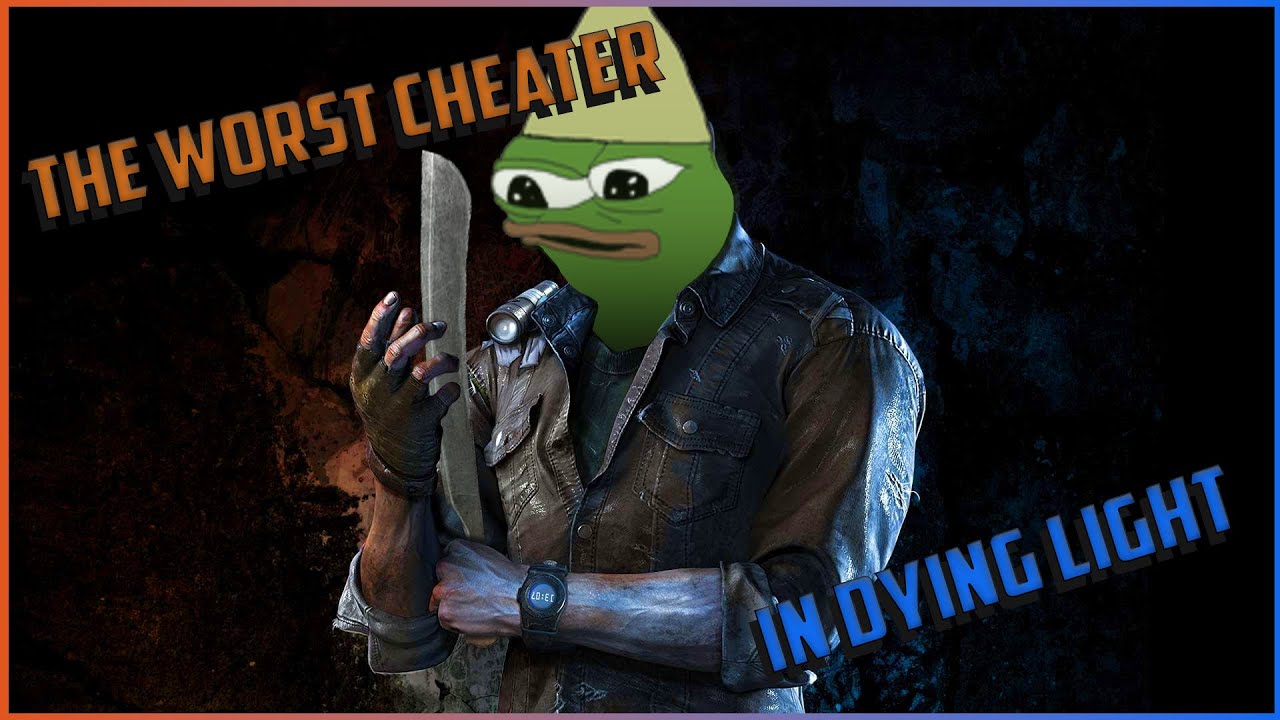 Dying Light: The Worst Cheater I've Faced...