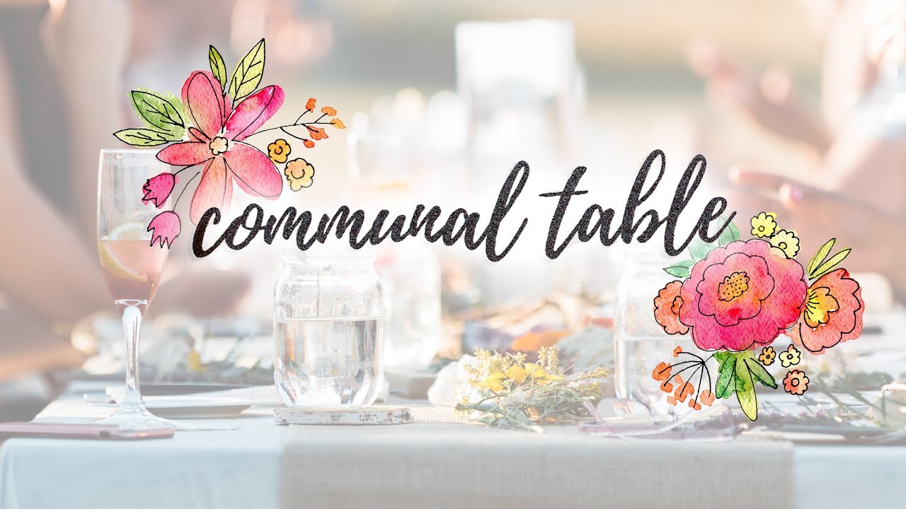 Communal Table |  A Celebration of Food, Community and Conversation