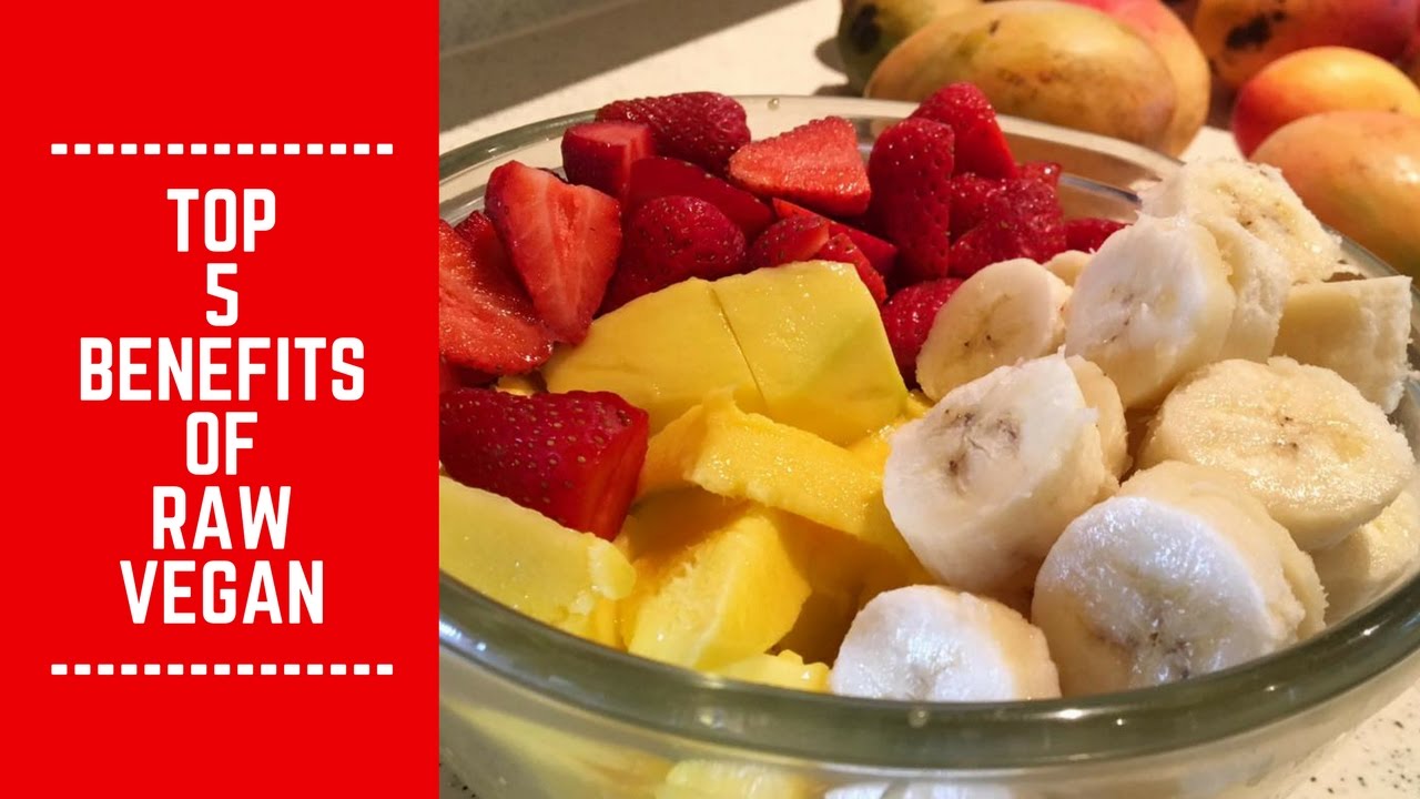 My Top 5 Benefits of Raw Vegan Lifestyle