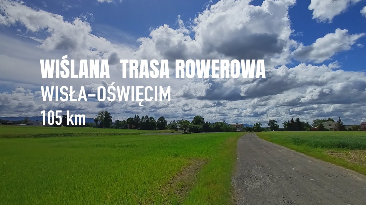 🚴&zwj;♂️🏞️ WTR |  Wisła Uzdrowisko - Oświęcim