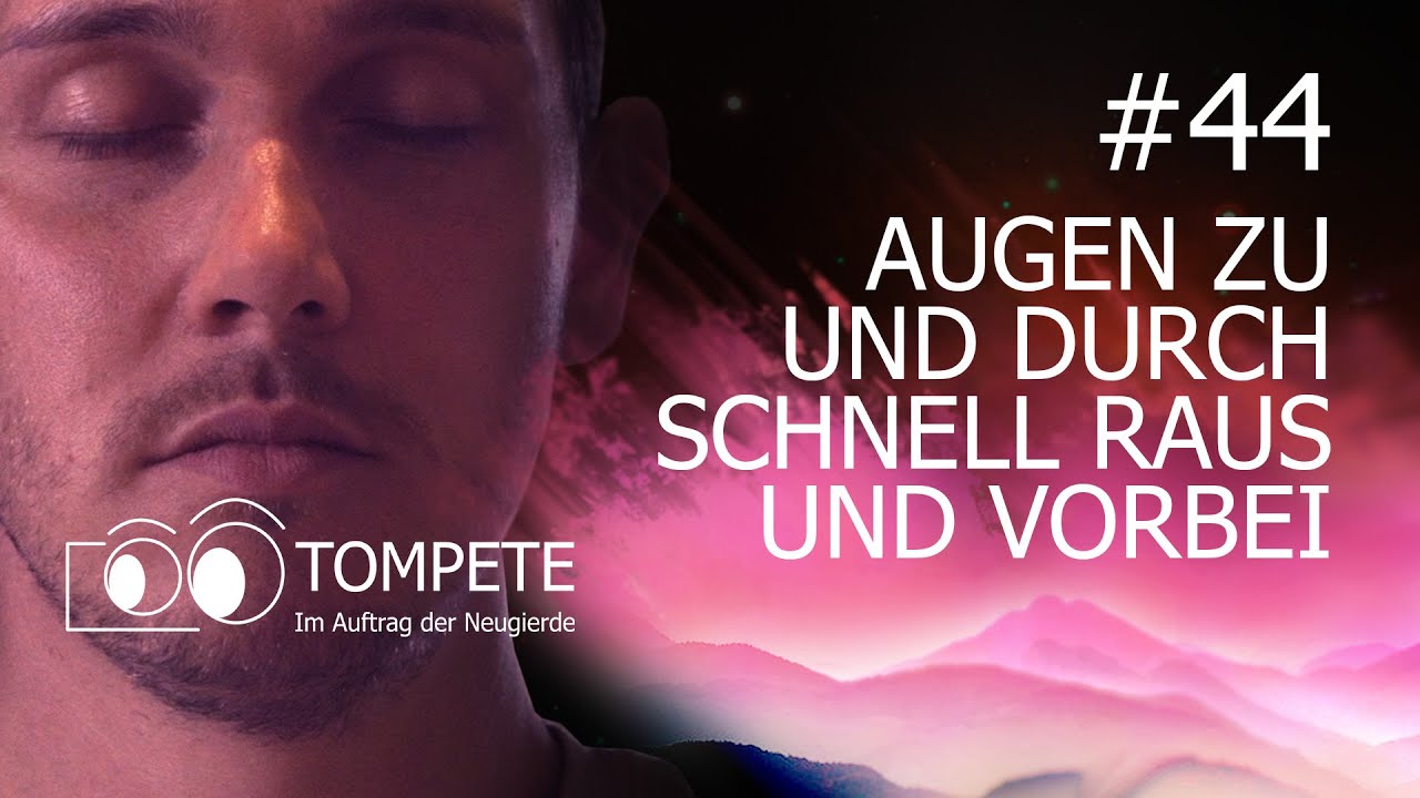TOMPETE - Folge #44 - Augen zu und durch, schnell raus und vorbei