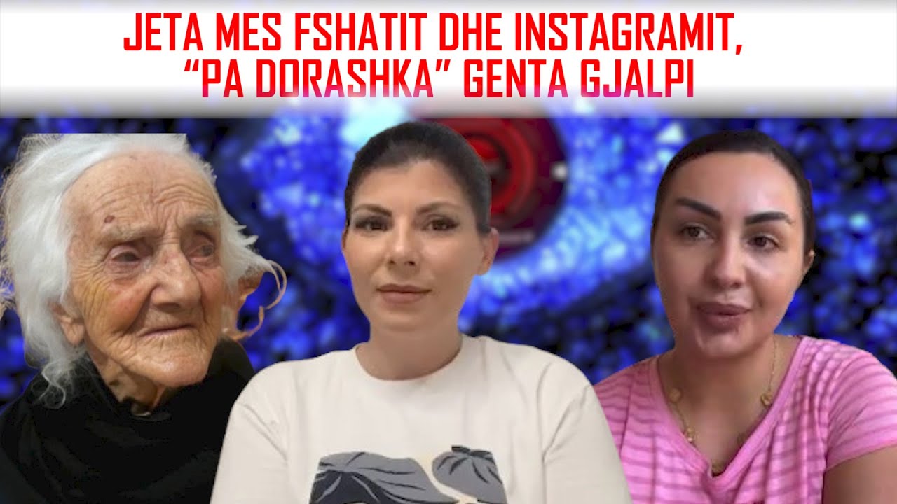 LIVE ME ODETEN-Blogerja nga fshati zbulon sekretet e Big Brother/Genta:Nuk gaboj më, prindërit më…