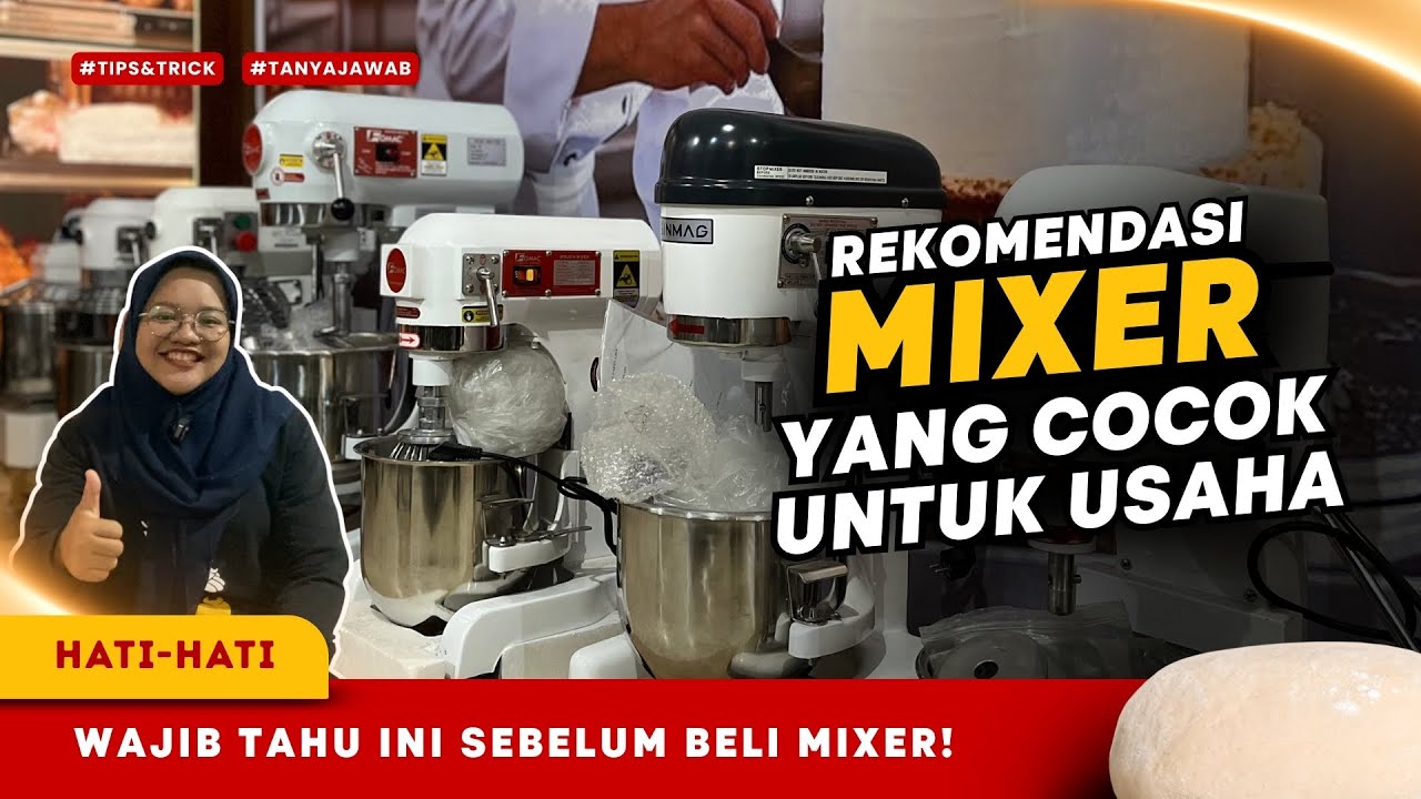 Cara Memilih Mixer untuk Usaha | Jangan Sampai Salah Beli!