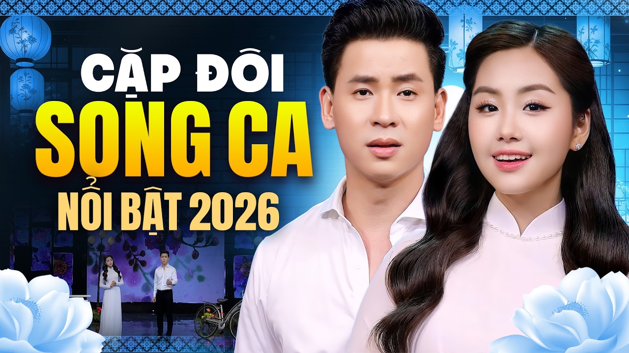 Cặp Đôi Song Ca Nổi Bật Nhất 2026 – Màn Hòa Giọng Khiến Cả Hội Trường Nổi Da Gà