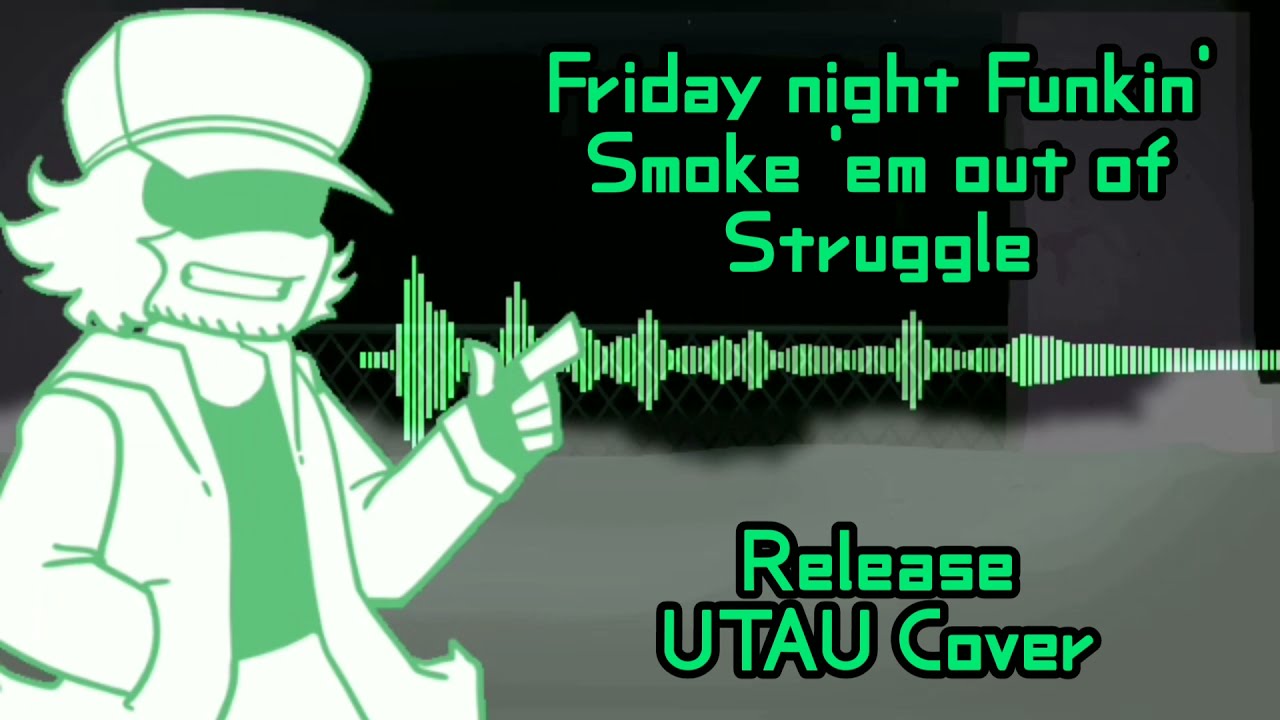 Friday Night Funkin (UTAU cover) Release || Smoke 'em out of struggle