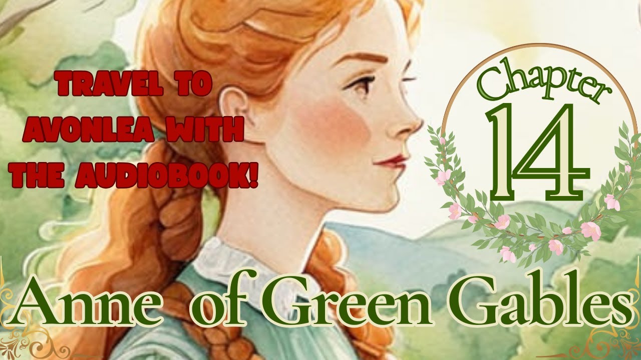 Chapter 14 Anne's Confession Anne of Green Gables by L.M. Montgomery Audiobook for Alitheia Audio