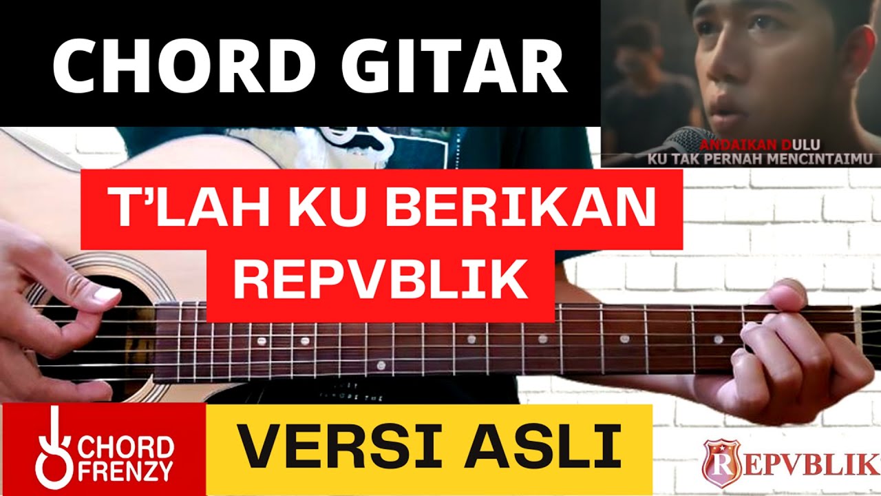CHORD GITAR REPVBLIK - TLAH KU BERIKAN (VERSI ASLI)