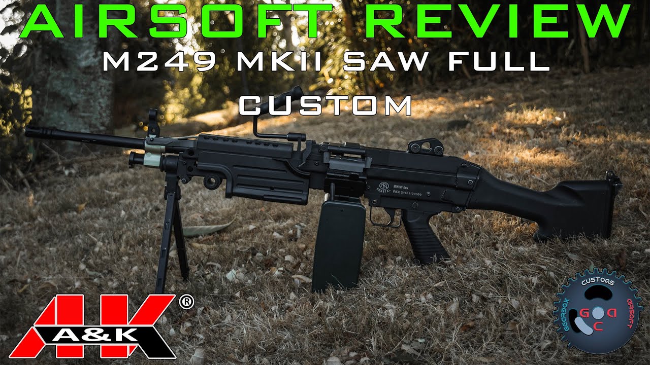 Airsoft Review #177 A&K FN M249 MKII SAW FULL CUSTOM AEG Feat Vinc Gearbox Custom Airsoft [FR]