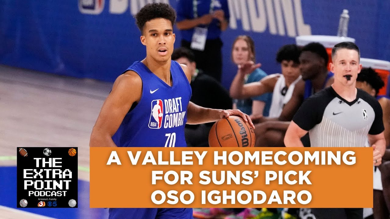 The Extra Point Podcast: Suns draft Arizona's own Oso Ighodaro