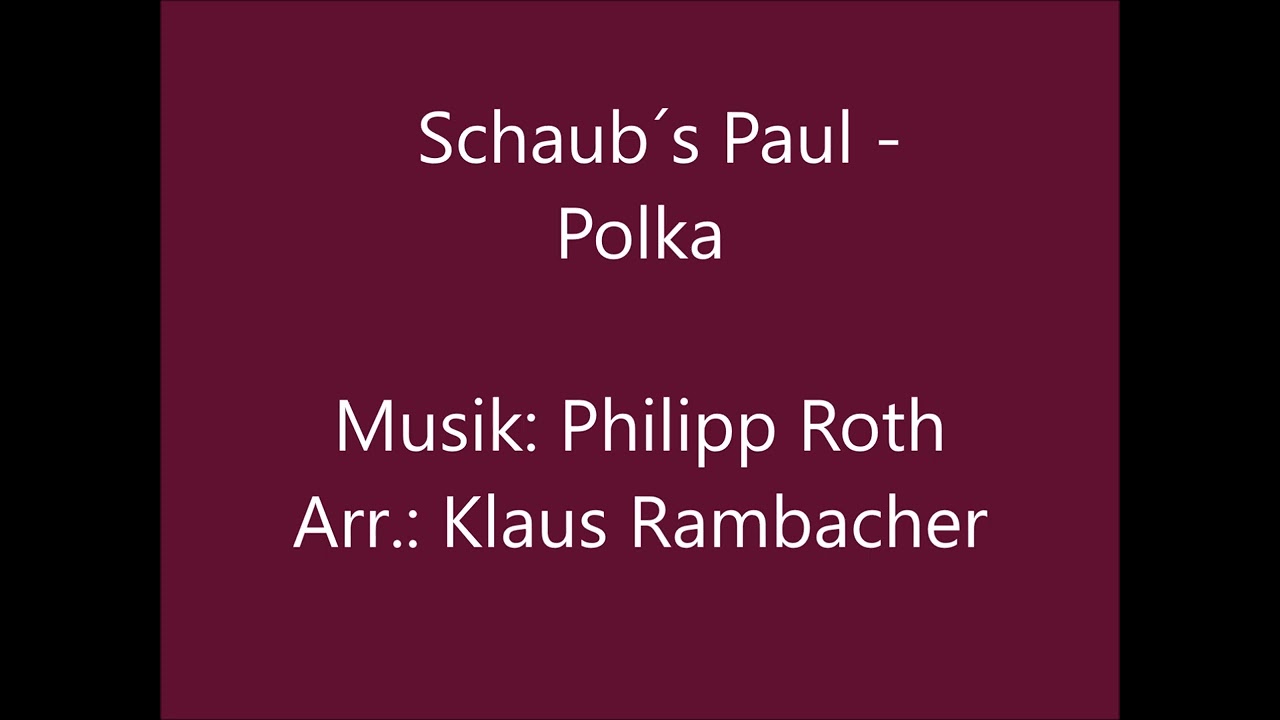 Schaub´s Paul-Polka  - Philipp Roth / Klaus Rambacher (Auftragskomposition)