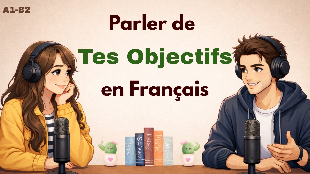 Apprendre le français en écoutant | Exprimer ses objectifs facilement