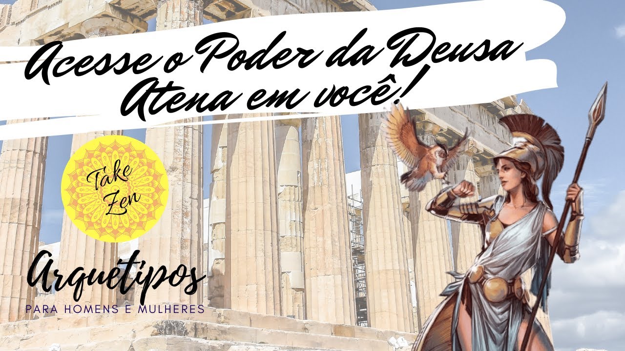 Você e as Deusas: Deusa Athena! Como usar o Arquétipo da Guerreira Sábia? (meditação guiada)
