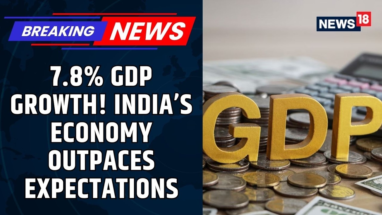 India GDP Growth SHOCKER: Economy Surges 7.8% in Q1 FY2027, Beats Expectations! | News18