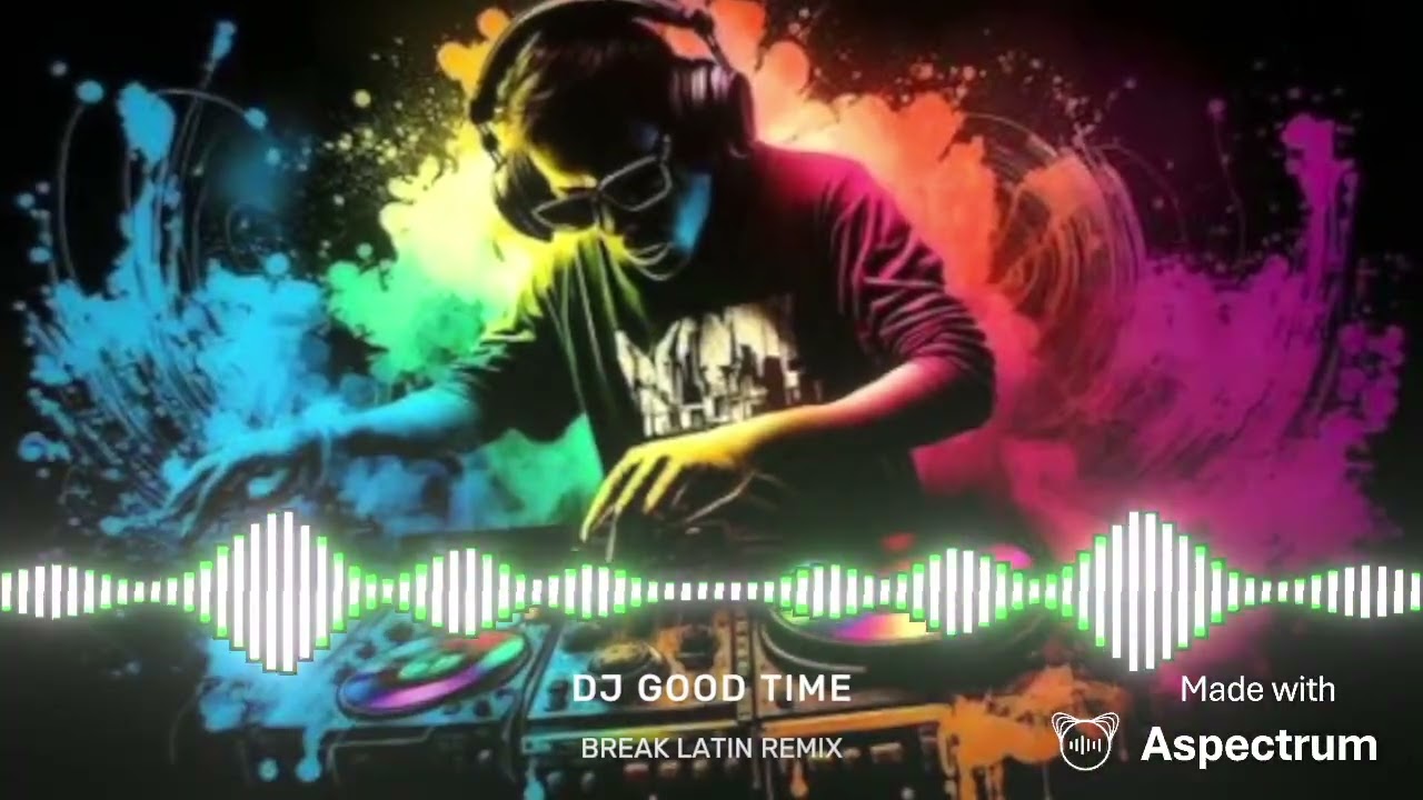 DJ GOOD TIME - BREAK LATIN REMIX 