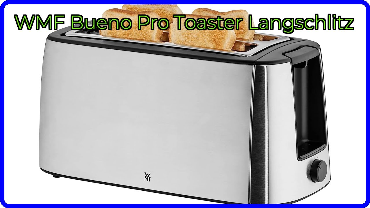 BEWERTUNG (2025): WMF Bueno Pro Toaster Langschlitz. WESENTLICHE Einzelheiten