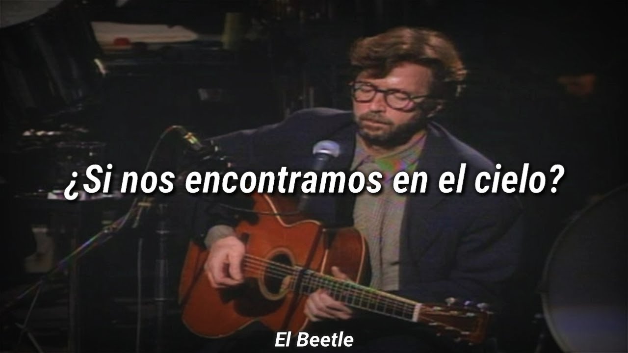 Eric Clapton - Tears In Heaven (Subtitulada Espa&ntilde;ol)