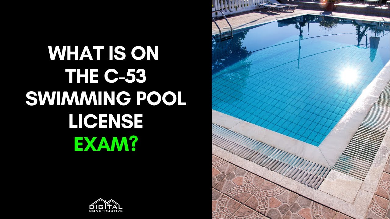 What is on the C-53 License Exam? Inside Secrets Revealed for the Swimming Pool Contractor's License