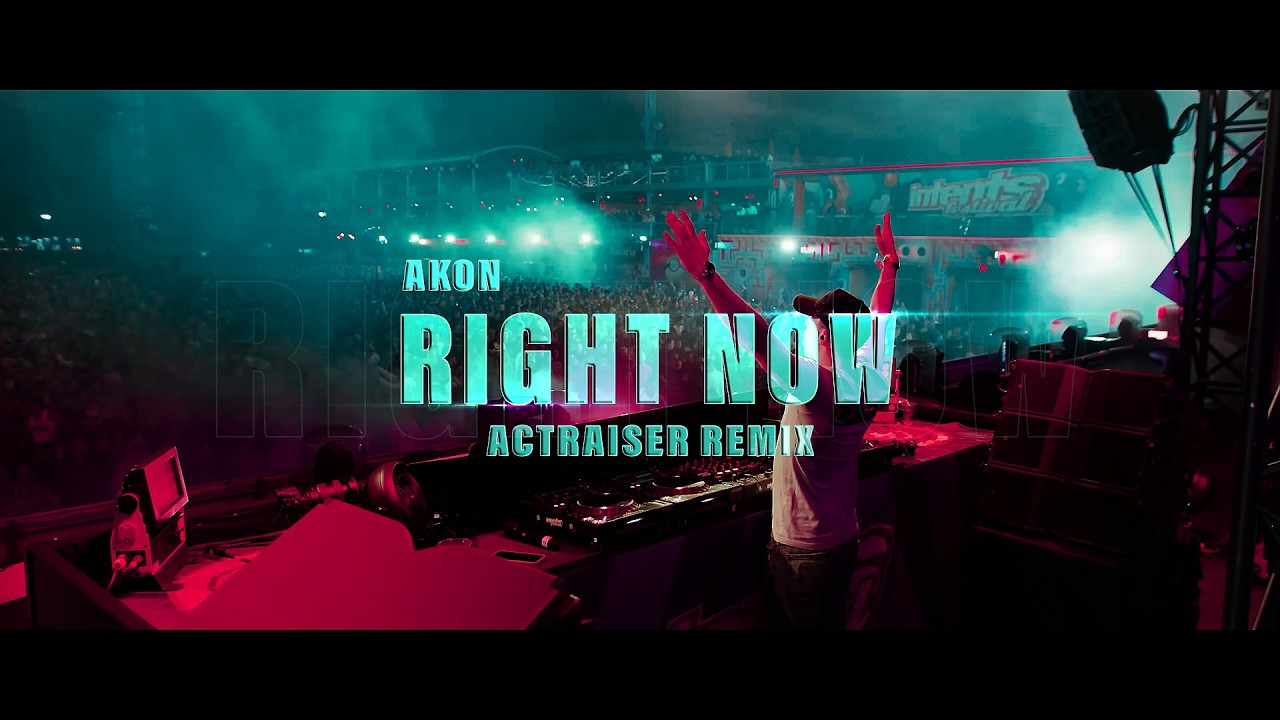 Akon - Right Now (Na Na Na) (Actraiser Remix)[4K Video] #hardstyle